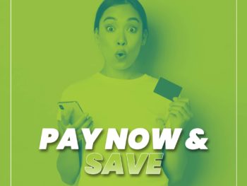 PAY NOW AND SAVE
